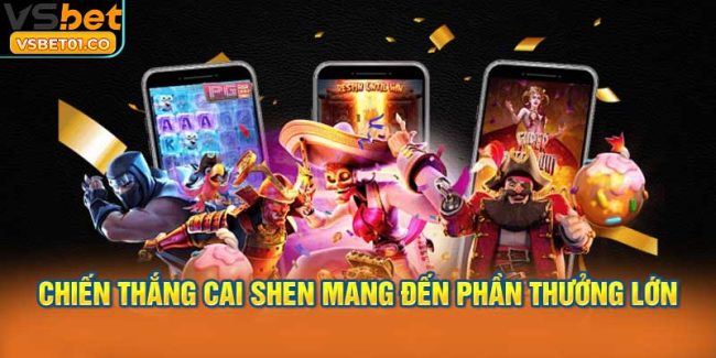 Chiến thắng Cai Shen mang đến phần thưởng lớn