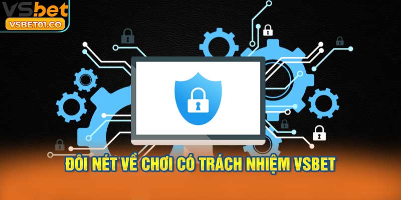 Đôi nét về chơi có trách nhiệm VSBet
