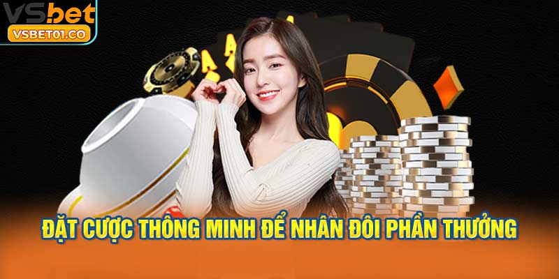 Đặt cược một cách thông minh để nhân đôi phần thưởng của bạn.