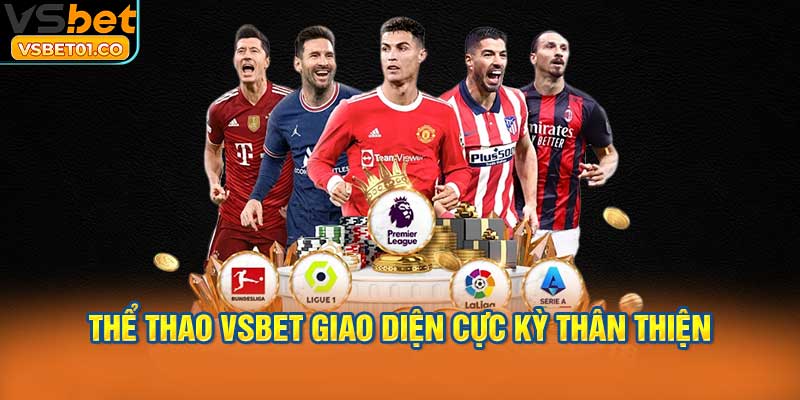 Thể thao VSBet cung cấp các giao diện cực kỳ thân thiện và dễ sử dụng.