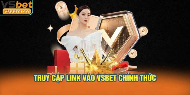 Hiểu rõ tầm quan trọng của việc truy cập link vào VSBet chính thức