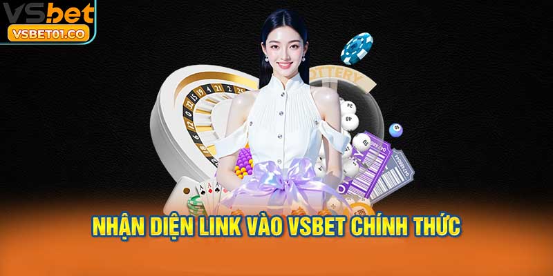 Phương pháp truy cập và nhận diện link vào VSBet chính thức
