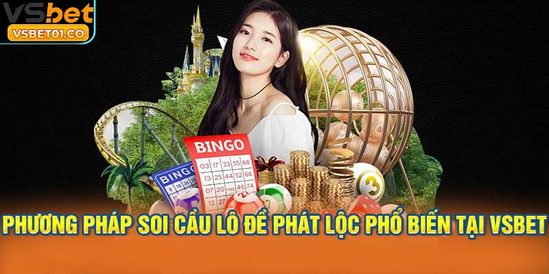Các phương pháp soi cầu lô đề phát lộc phổ biến tại VSBet