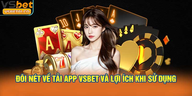 Đôi nét về tải app VSBet và lợi ích khi sử dụng