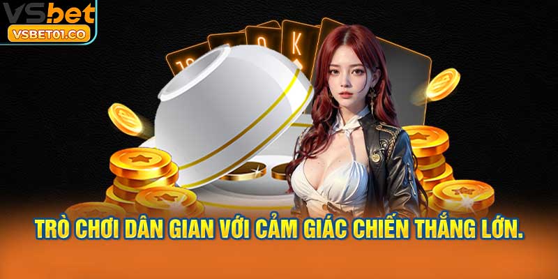 Trò chơi dân gian với cảm giác chiến thắng lớn.