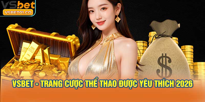 vsbet - trang cược thể thao được yêu thích